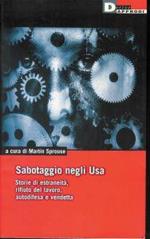 Sabotaggio negli Usa : storie di estraneita, rifiuto del lavoro, autodifesa e vendetta