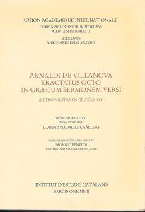 Arnaldi de Villa Nova tractatus octo in in graecum sermonem versi: petropolitanus graecus 113 (Corpus philosophorum Medii Aevi. Scripta spiritualia) (Catalán) - copertina
