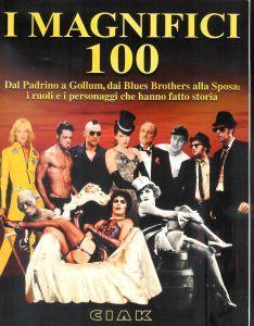 I magnifici 100 - Dal padrino a Gollum , dai Blues Brothers alla Sposa : i ruoli e i personaggi che hanno fatto storia CIAK - Andrea Morandi - copertina