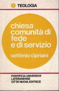 Chiesa Comunita' Di Fede E Di Servizio - Settimio Cipriani - copertina