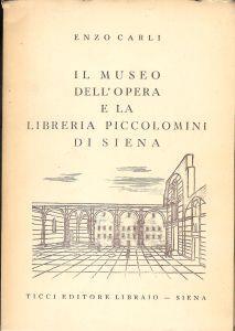 Il Museo dell'Opera e la Libreria Piccolomini di Siena - Enzo Carli - copertina