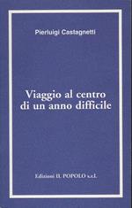 Viaggio al centro di un anno difficile