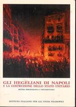 Gli Hegeliani Di Napoli E La Costruzione Dello Stato Unitario. Mostra Bibliografica E Documentaria