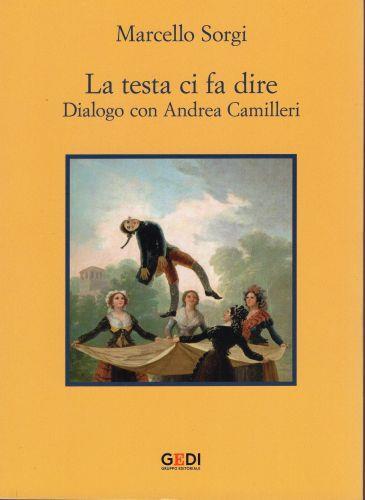 La testa ci fa dire Dialogo con Andrea Camilleri - Marcello Sorgi - copertina