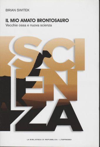 Il Mio Amato Brontosauro Vecchie Ossa Nuova Scienza - Brian Switek - copertina