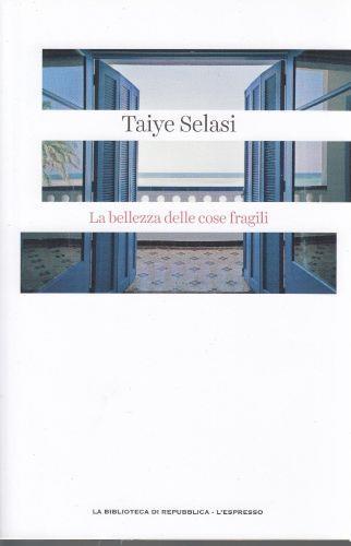 La Bellezza delle cose fragili - Taiye Selasi - copertina