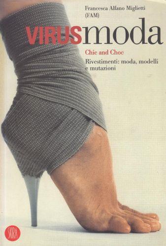 Virusmoda : chic and choc : rivestimenti: moda, modelli e mutazioni - Francesca Alfano Miglietti - copertina
