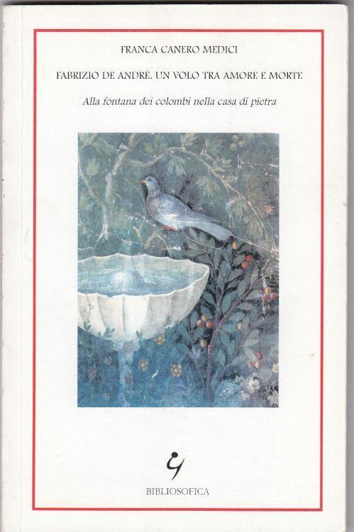 Fabrizio De André, un volto tra amore e morte : alla fontana dei colombi nella casa di pietra - copertina