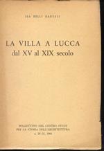 La Villa A Lucca Dal Xv Al Xix Secolo - Bollettino Del Centro Studi Per La Storia Dellì'Architettura N. 20-21 1964