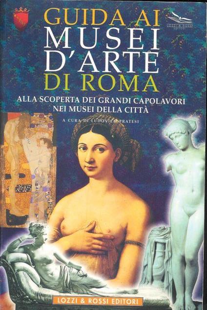 Guida ai musei d'arte di Roma : alla scoperta dei grandi capolavori nei musei della citta - copertina