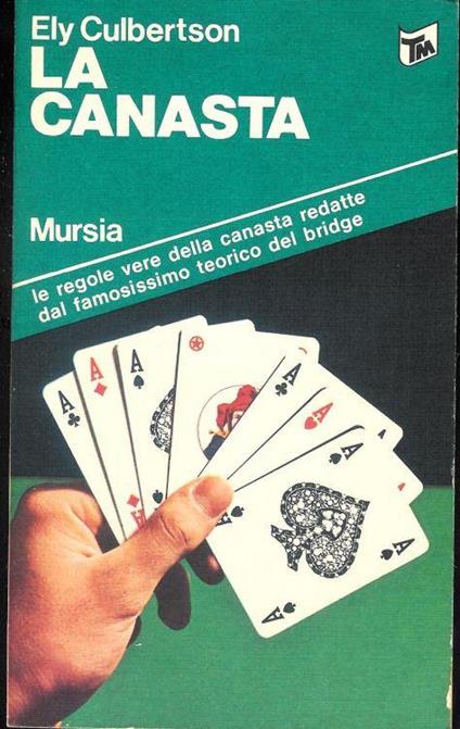 La canasta - Le regole vere della canasta redatte dal famosissimo teorico del bridge - Ely Culbertson - copertina