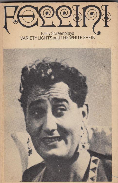 Fellini Early Screenplays Variety Lights And The White Sheik - copertina