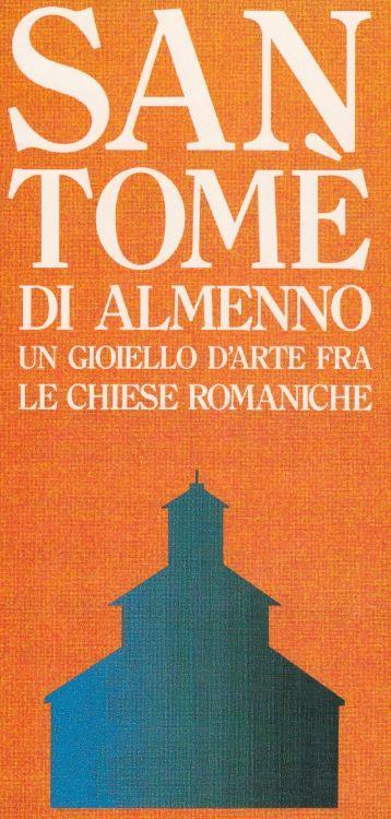 San Tome' di Almenno Un gioiello d'arte fra le chiese Romaniche. 150 fotografie a colori - copertina