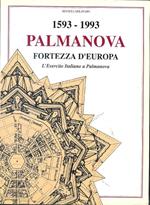 Palmanova Fortezza D'Europa. L'Esercito Italiano A Palmanova: 1593-1993