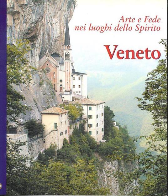 Arte e Fede nei luoghi dello Spirito - Veneto ( la grande biblioteca Cristiana n. 3 ) - copertina