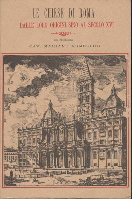 Le chiese di roma dalle loro origini sino al secolo XVI - Mariano Armellini - copertina