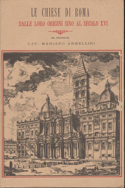 Le chiese di roma dalle loro origini sino al secolo XVI - Mariano Armellini - copertina