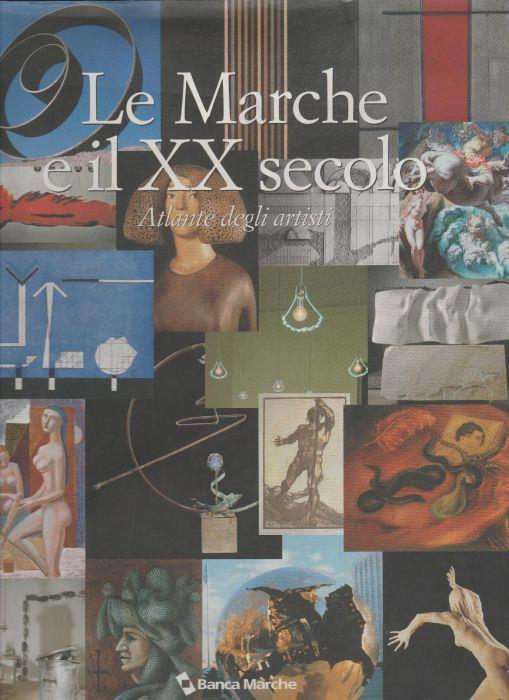 Le Marche e il XX secolo. Atlante degli artisti - Armando Ginesi - copertina