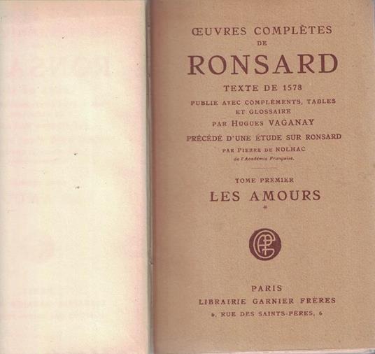 Oeuvres Completes De Ronsard. Texte De 1578 Publie Avec Complements, Tables Et Glossaire. Precede D'Une Etude Sur Ronsard. 7 Volumi - 3