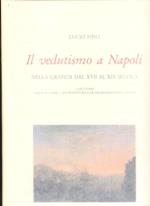 Il vedutismo a Napoli nella grafica dal XVII al XIX secolo