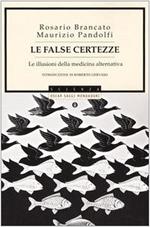 Le false certezze. Le illusioni della medicina alternativa