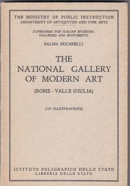 The National Gallery of Modern Art ( Rome Valle Giulia ) - N° 13 of " Itineraries for Italian Museums,Galleries and Monuments " - Palma Bucarelli - copertina