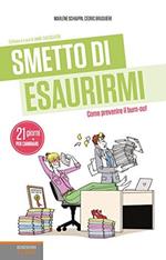 Smetto di esaurirmi. Come prevenire il burn-out