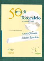 50 anni di Totocalcio tra letteratura e realtà ( Italiano-Inglese- Francese) ( 1946-1996 )