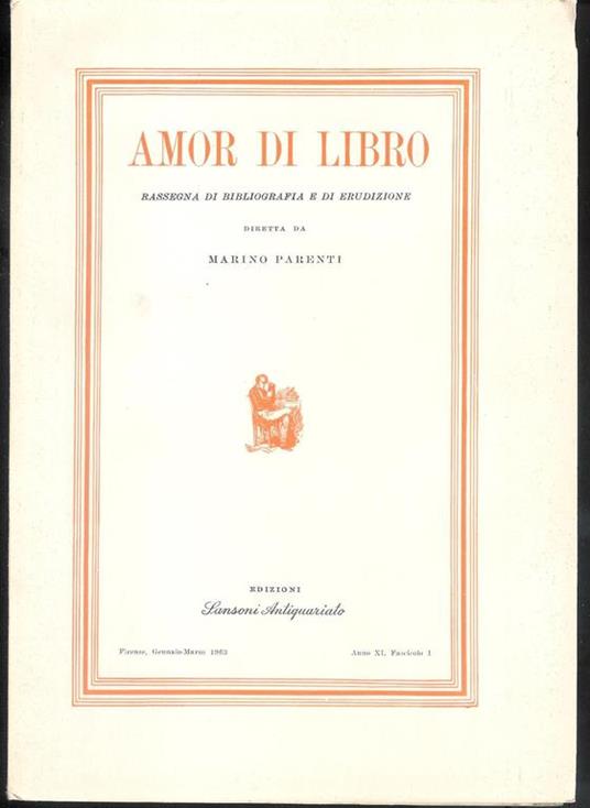 Amor di Libro - rassegna trimestrale di bibliografia e di erudizione Anno XI (1963) fascicoli 1,2,3,4 - Marino Parenti - 2