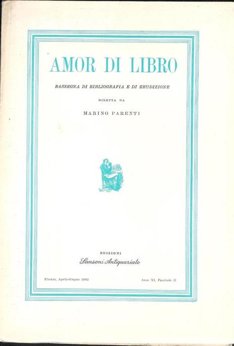 Amor di Libro - rassegna trimestrale di bibliografia e di erudizione Anno XI (1963) fascicoli 1,2,3,4 - Marino Parenti - 3