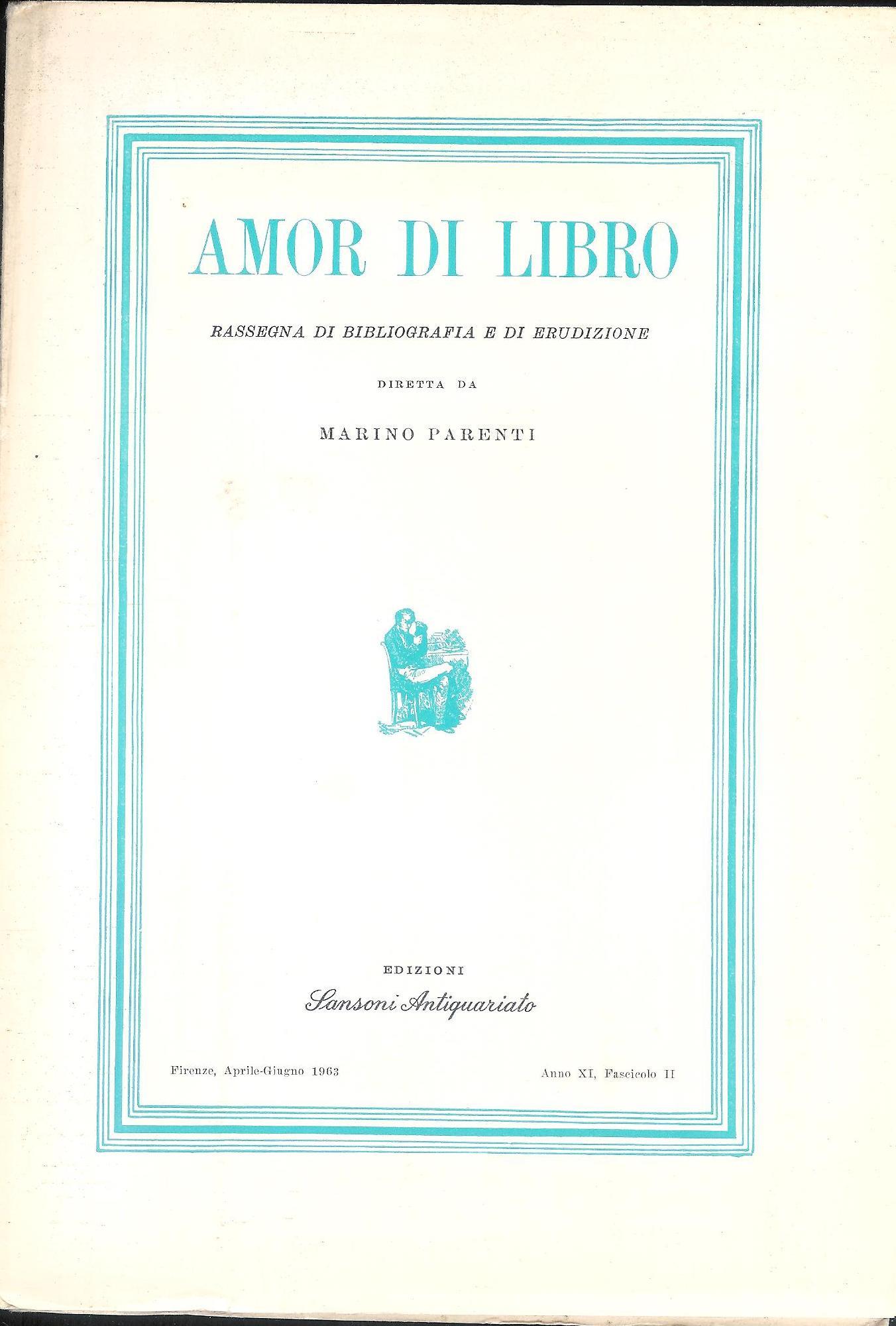Amor di Libro - rassegna trimestrale di bibliografia e di erudizione Anno XI (1963) fascicoli 1,2,3,4