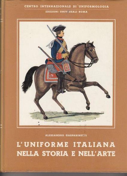 L' Uniforme Italiana Nella Storia E Nell' Arte - Alessandro Gasparinetti - copertina
