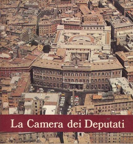 La Camera dei Deputati. Dallo Statuto albertino alla Costituzione repubblicana - copertina