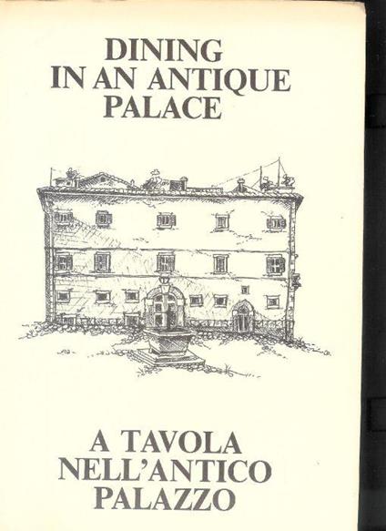 Dining in an antique palace - A tavola nell'antico palazzo di: Olga e Luigi Tarentini Trojani  di Maruggio - copertina