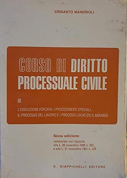 Corso di diritto processuale civile. L'Esecuzione forzata, i procedimenti speciali, il processo del lavoro e i processi locatizio e agrario (Vol. 3) - Crisanto Mandrioli - copertina