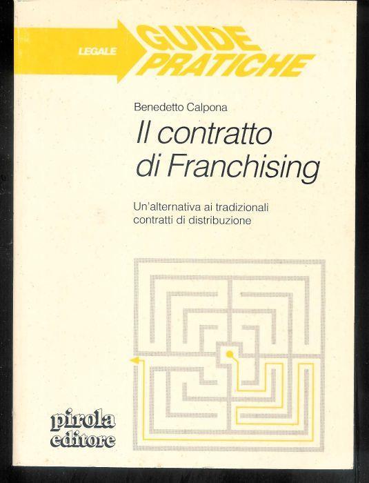 Il contratto di franchising : un'alternativa ai tradizionali contratti di distribuzione - copertina