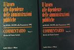 Il lavoro alle dipendenze delle amministrazioni pubbliche. Dal DL 29/1993 alla finanziaria 1995. Commentario - Tomo 1 e Tomo 2