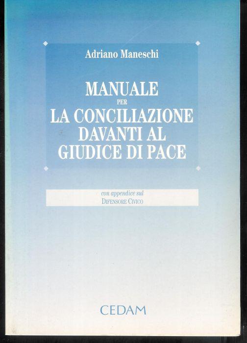 Manuale per la conciliazione davanti al giudice di pace - Adriano Maneschi - copertina