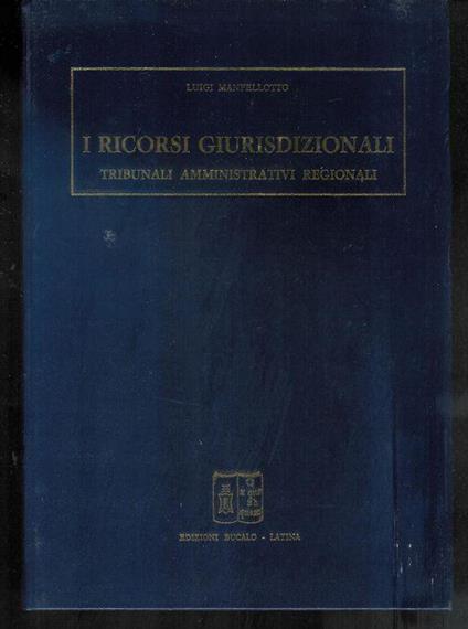 I Ricorsi Giurisdizionali Tribunali Amministrativi Regionali - Luigi Manfellotto - copertina