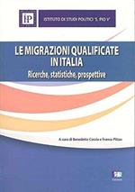 Le migrazioni qualificate in Italia. Ricerche, statistiche, prospettive