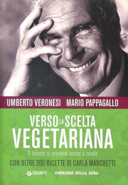 Verso la scelta Vegetariana - il tumore si previene anche a tavola - Umberto Veronesi - copertina