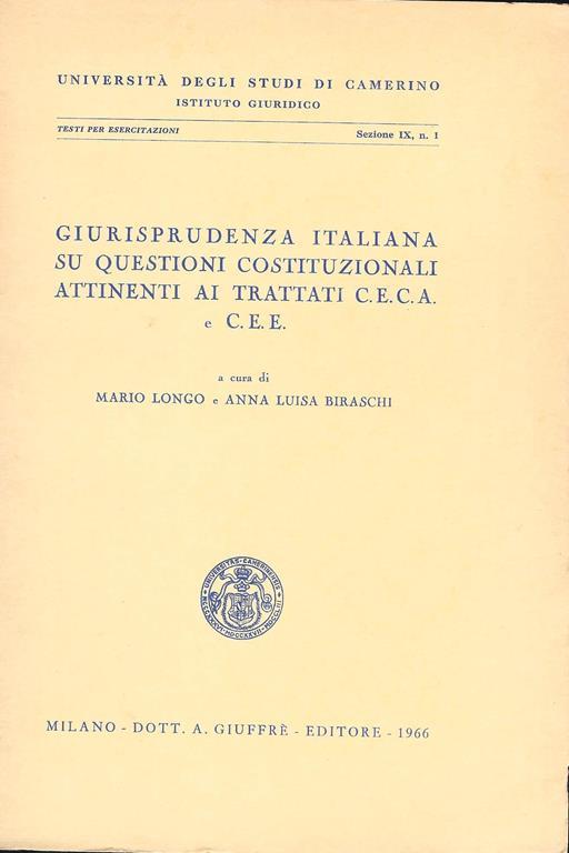 Giurisprudenza italiana su questioni costituzionali attinenti ai trattati C.E.C.A. e C.E.E - Mario Longo - copertina