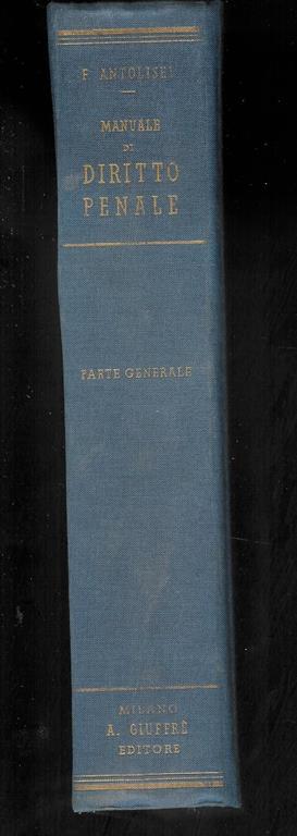 Manuale Di Diritto Penale Parte Generale Di Francesco Antolisei - Francesco Antolisei - copertina