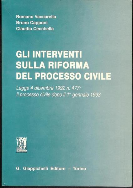 Gli interventi sulla riforma del processo civile : Legge 4 dicembre 1992, n. 477: Il processo civile dopo il 1. gennaio 1993 - copertina