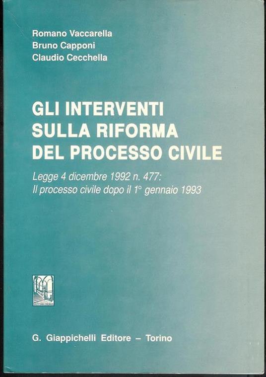 Gli interventi sulla riforma del processo civile : Legge 4 dicembre 1992, n. 477: Il processo civile dopo il 1. gennaio 1993 - copertina