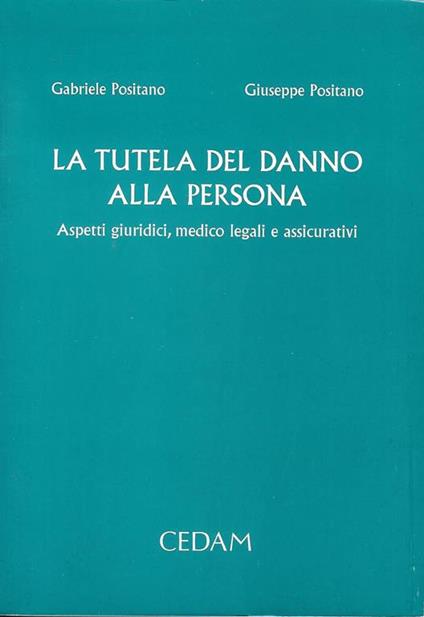 La tutela del danno alla persona : aspetti giuridici, medico legali e assicurativi - copertina