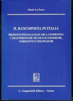 Il bancoposta in Italia. Prodotti postali e bancari a confronto: caratteristiche tecnico-economiche, normative e strategiche