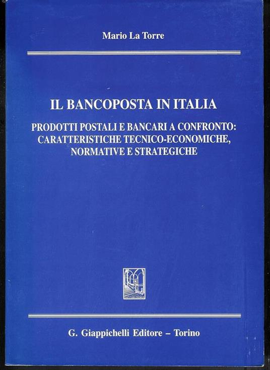 Il bancoposta in Italia. Prodotti postali e bancari a confronto: caratteristiche tecnico-economiche, normative e strategiche - Mario La Torre - copertina