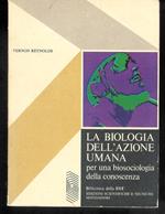 La biologia dell'azione umana per una biosociologia della conoscenza