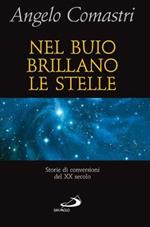 Nel buio brillano le stelle. Storie di conversioni del XX secolo